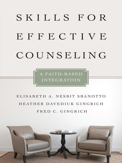 Title details for Skills for Effective Counseling: a Faith-Based Integration by Elisabeth A. Nesbit Sbanotto - Available